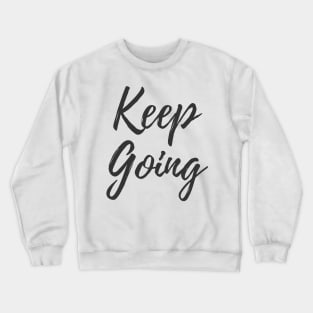 Keep Going - You Got This Crewneck Sweatshirt